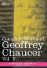 Complete Works of Geoffrey Chaucer Vol.V: Notes to the Canterbury Tales (in Seven Volumes): 5