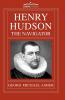 Henry Hudson the Navigator: The Original Documents in Which His Career Is Recorded