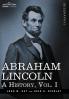 Abraham Lincoln: A History Vol.I (in 10 Volumes)