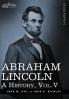 Abraham Lincoln: A History Vol.V (in 10 Volumes)