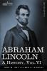 Abraham Lincoln: A History Vol.VI (in 10 Volumes)