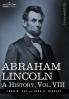 Abraham Lincoln: A History: A History Vol.VIII (in 10 Volumes)