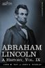 Abraham Lincoln: A History: A History Vol.IX (in 10 Volumes)