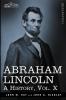 Abraham Lincoln: A History Vol.X (in 10 Volumes) (Cosimo Classics)