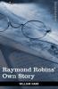 Raymond Robins' Own Story: The Untold Story of a Political Mystery