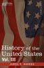History of the United States: From the Compromise of 1850 to the McKinley-Bryan Campaign of 1896 Vol. III (in Eight Volumes): 3
