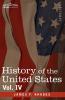 History of the United States: From the Compromise of 1850 to the Mckinley-bryan Campaign of 1896: From the Compromise of 1850 to the McKinley-Bryan Campaign of 1896 Vol. IV (in Eight Volumes)