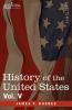 History of the United States: From the Compromise of 1850 to the Mckinley-bryan Campaign of 1896: From the Compromise of 1850 to the McKinley-Bryan Campaign of 1896 Vol. V (in Eight Volumes)