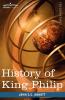 History of King Philip Sovereign Chief of the Wampanoags: Makers of History