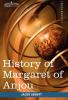 History of Margaret of Anjou Queen of Henry VI of England: Makers of History