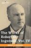 The Works of Robert G. Ingersoll Vol. IV (in 12 Volumes)
