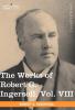 The Works of Robert G. Ingersoll Vol. VIII (in 12 Volumes)