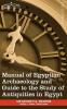 Manual of Egyptian Archaeology and Guide to the Study of Antiquities in Egypt