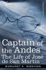 Captain of the Andes: The Life of Jose De San Martin Liberator of Argentina Chile and Peru