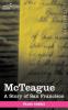 McTeague: A Story of San Francisco