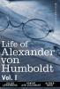 Life of Alexander Von Humboldt Vol. I (in Two Volumes): 1