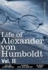 Life of Alexander Von Humboldt Vol. II (in Two Volumes)