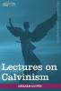 Lectures on Calvinism (Cosimo Classics)