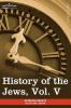 History of the Jews Vol. V (in Six Volumes): From the Chmielnicki Persecution of the Jews in Poland (1648 C.E.) to the Period of Emancipation in Cent
