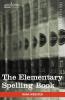 The Elementary Spelling Book: Being an Improvement on the American Spelling Book