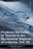 Personal Narrative of Travels to the Equinoctial Regions of America Vol. III (in 3 Volumes): During the Years 1799-1804