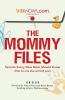 SheKnows.com Presents - The Mommy Files: Secrets Every New Mom Should Know (that no one else will tell you!)