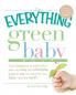 The Everything Green Baby Book: From pregnancy to baby's first year - an easy and affordable guide to help you care for your baby - and for the earth!