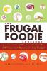 The Frugal Foodie Cookbook: 200 Gourmet Recipes for Any Budget