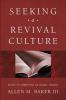 Seeking a Revival Culture: Essays on Fortifying an Anemic Church