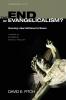 The End of Evangelicalism? Discerning a New Faithfulness for Mission: Towards an Evangelical Political Theology: 9 (Theopolitical Visions)