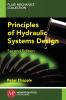 Principles of Hydraulic Systems Design Second Edition