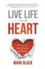 Live Life from the Heart: 52 Weeks to a Life of Passion and Purpose