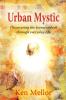 Urban Mystic: Discovering the Transcendent Through Everyday Life