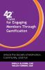 42 Rules for Engaging Members Through Gamification: Unlock the Secrets of Motivation Community and Fun