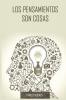 Los Pensamientos Son Cosas / Thoughts Are Things (Spanish Edition)