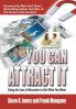 You Can Attract It: Using the Law of Attraction to Get What You Want