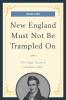 New England Must Not Be Trampled On