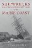 Shipwrecks and Other Maritime Disasters of the Maine Coast