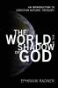 The World in the Shadow of God: An Introduction to Christian Natural Theology