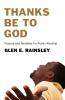 Thanks Be to God: Prayers and Parables for Public Worship