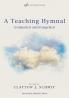 A Teaching Hymnal: Ecumenical and Evangelical (Art for Faith's Sake)