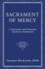 Sacrament of Mercy: A Spiritual and Practical Guide to Confession