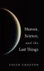 Heaven Science and the Last Things