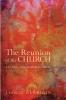 The Reunion of the Church Revised Edition: A Defence of the South India Scheme