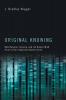 Original Knowing: How Religion Science and the Human Mind Point to the Irreducible Depth of Life