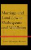 Marriage and Land Law in Shakespeare and Middleton