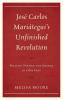 José Carlos Mariátegui's Unfinished Revolution