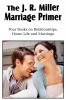 The J. R. Miller Marriage Primer the Marriage Alter Girls Faults and Ideals Young Men Faults and Ideals Secrets of Happy Home Life