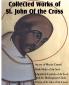 Collected Works of St. John of the Cross: Ascent of Mount Carmel Dark Night of the Soul a Spiritual Canticle of the Soul and the Bridegroom Christ