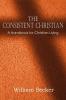 The Consistent Christian a Handbook for Christian Living